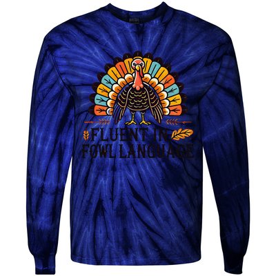 Funny Thanksgiving Turkey Fluent In Fowl Language Tie-Dye Long Sleeve Shirt