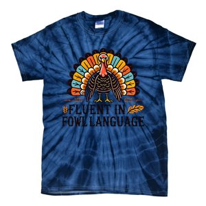 Funny Thanksgiving Turkey Fluent In Fowl Language Tie-Dye T-Shirt