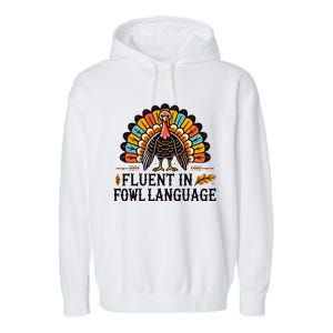 Funny Thanksgiving Turkey Fluent In Fowl Language Garment-Dyed Fleece Hoodie