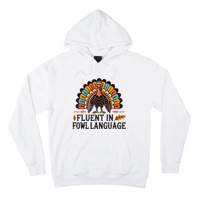 Funny Thanksgiving Turkey Fluent In Fowl Language Hoodie