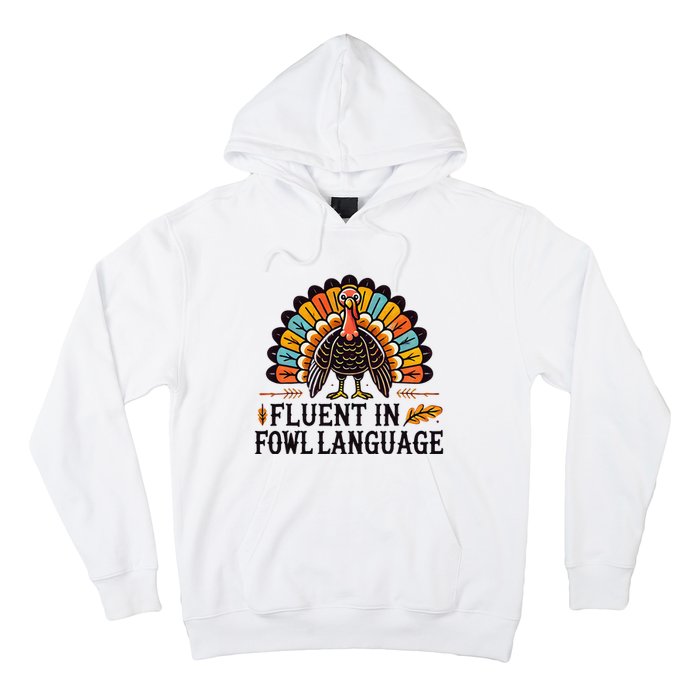 Funny Thanksgiving Turkey Fluent In Fowl Language Hoodie