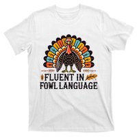 Funny Thanksgiving Turkey Fluent In Fowl Language T-Shirt