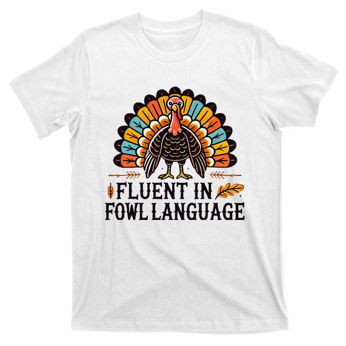 Funny Thanksgiving Turkey Fluent In Fowl Language T-Shirt