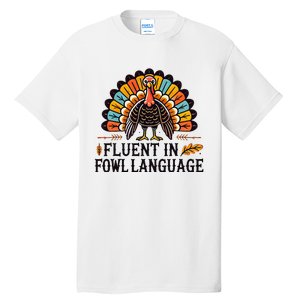 Funny Thanksgiving Turkey Fluent In Fowl Language Tall T-Shirt