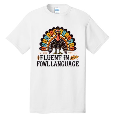 Funny Thanksgiving Turkey Fluent In Fowl Language Tall T-Shirt