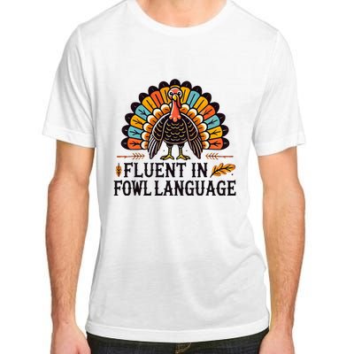 Funny Thanksgiving Turkey Fluent In Fowl Language Adult ChromaSoft Performance T-Shirt