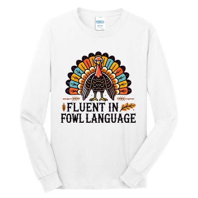 Funny Thanksgiving Turkey Fluent In Fowl Language Tall Long Sleeve T-Shirt