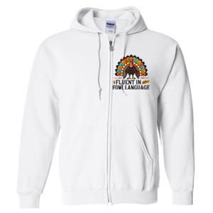 Funny Thanksgiving Turkey Fluent In Fowl Language Full Zip Hoodie