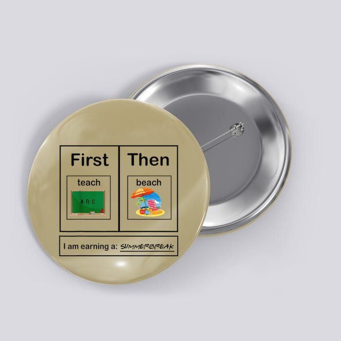 First Teach Then Beach First Teach Then Beach Funny Teacher Button