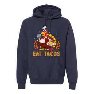 Funny Thanksgiving Turkey Eat Tacos Premium Hoodie