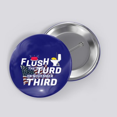 Flush The Turd On November Third Anti Trump Button
