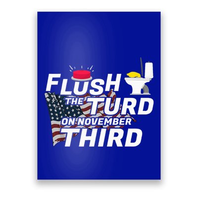 Flush The Turd On November Third Anti Trump Poster