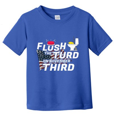 Flush The Turd On November Third Anti Trump Toddler T-Shirt