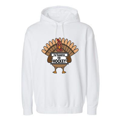 Funny Thanksgiving Turkey Thankful For Hockey Gift Garment-Dyed Fleece Hoodie