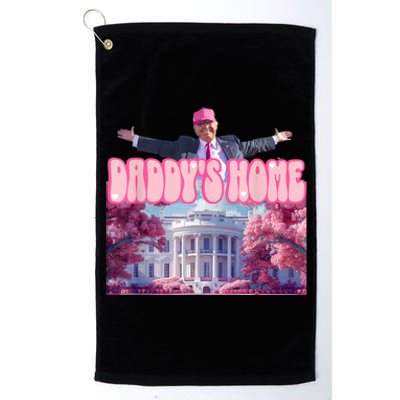 Funny Trump Take America Back DaddyS Home Trump Pink 2024 Platinum Collection Golf Towel