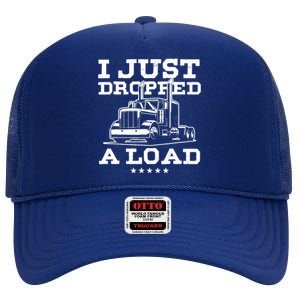 Funny Tractor Truck Driver Trucker Puns Just Dropped A Load High Crown Mesh Back Trucker Hat