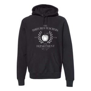 Funny The Tortured Teachers Department Premium Hoodie