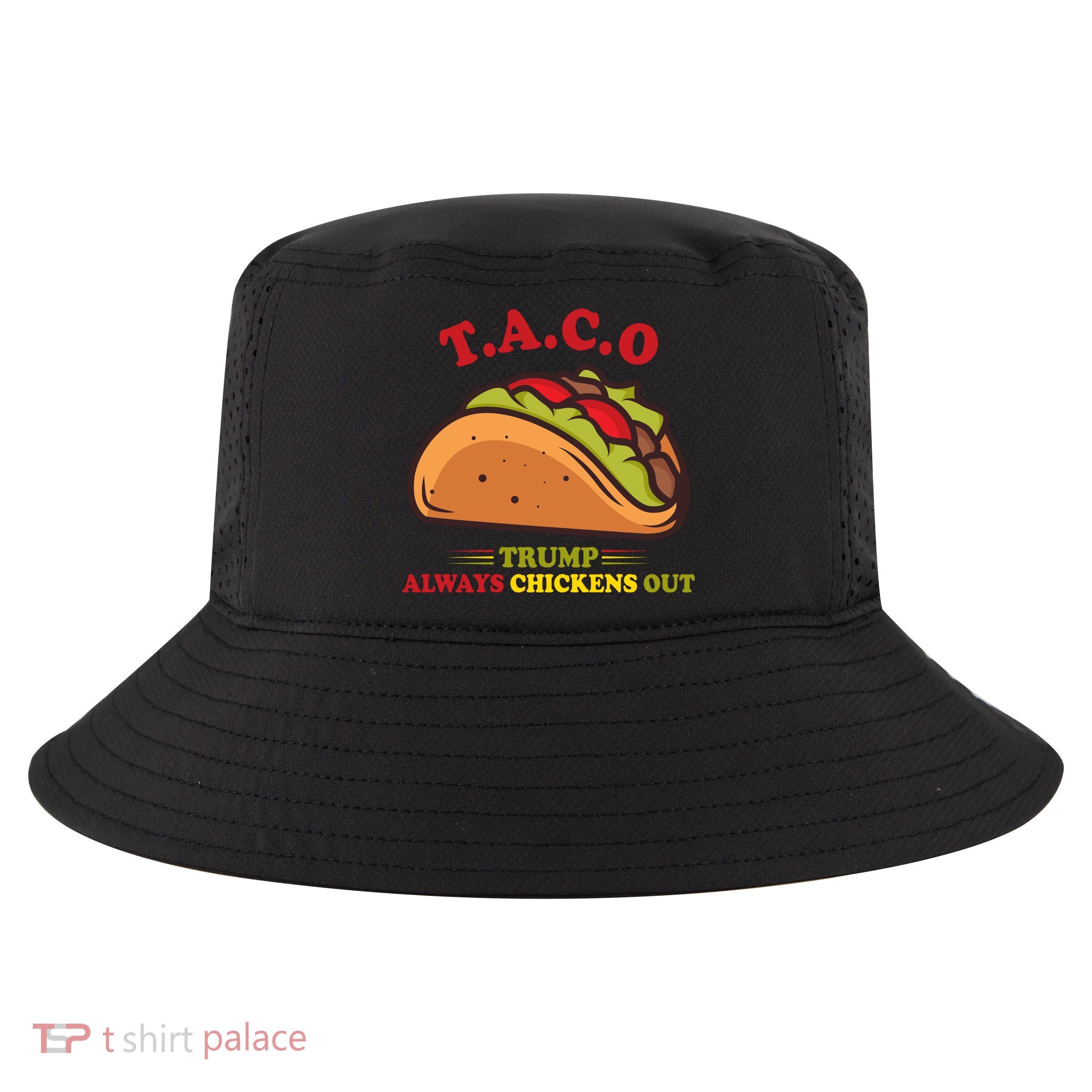 Funny Taco Trump Always Chickens Out Cool Comfort Performance Bucket Hat