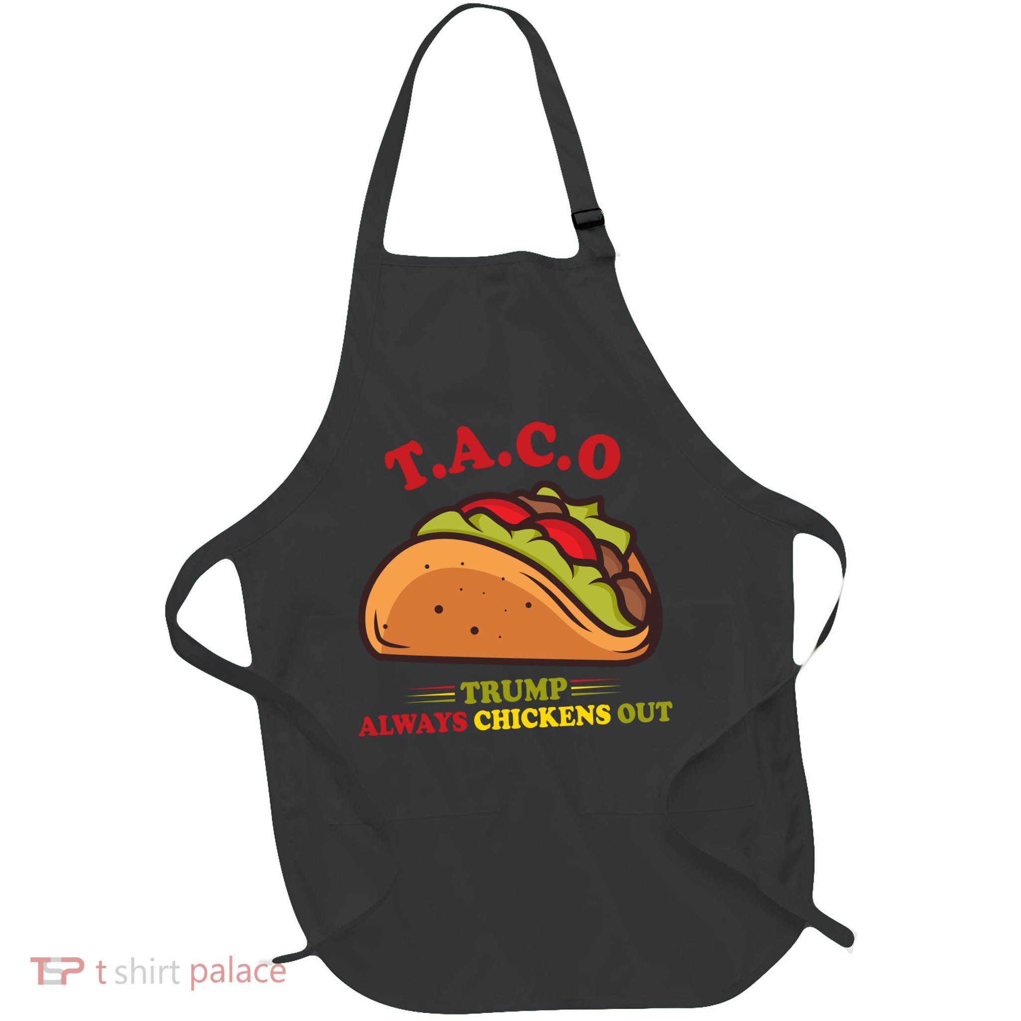 Funny Taco Trump Always Chickens Out Apron
