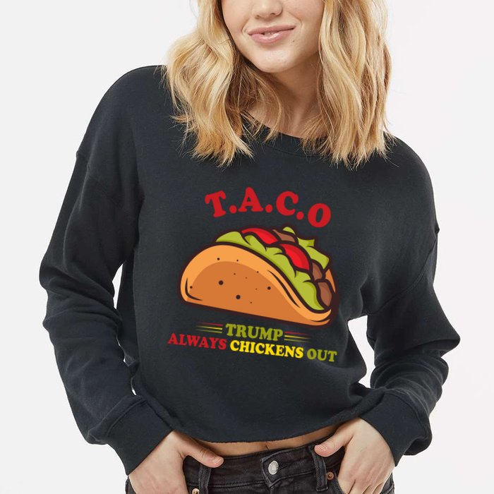 Funny Taco Trump Always Chickens Out Cropped Pullover Crew