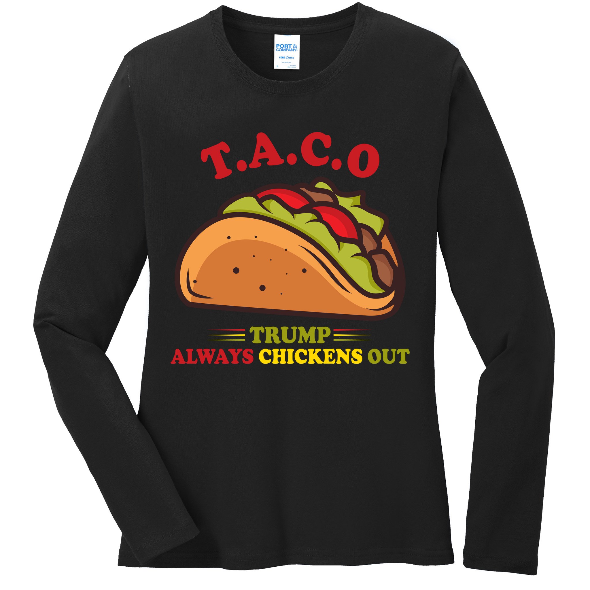Funny Taco Trump Always Chickens Out Ladies Long Sleeve Shirt