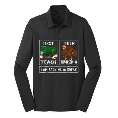 First Teach Then Thanksgiving IM Earning A Break Teacher Silk Touch Performance Long Sleeve Polo