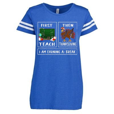 First Teach Then Thanksgiving IM Earning A Break Teacher Enza Ladies Jersey Football T-Shirt