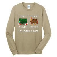 First Teach Then Thanksgiving IM Earning A Break Teacher Tall Long Sleeve T-Shirt