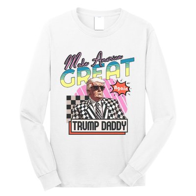 Funny Trump Take America Back DaddyS Home Trump Pink 2024 Long Sleeve Shirt