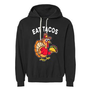 Funny Thanksgiving Turkey Eat Tacos Mexican Thanksgiving Fun Garment-Dyed Fleece Hoodie