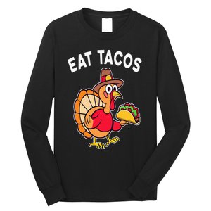 Funny Thanksgiving Turkey Eat Tacos Mexican Thanksgiving Fun Long Sleeve Shirt