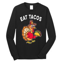 Funny Thanksgiving Turkey Eat Tacos Mexican Thanksgiving Fun Long Sleeve Shirt