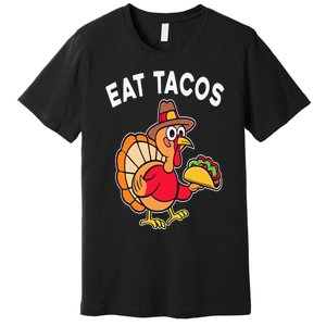 Funny Thanksgiving Turkey Eat Tacos Mexican Thanksgiving Fun Premium T-Shirt