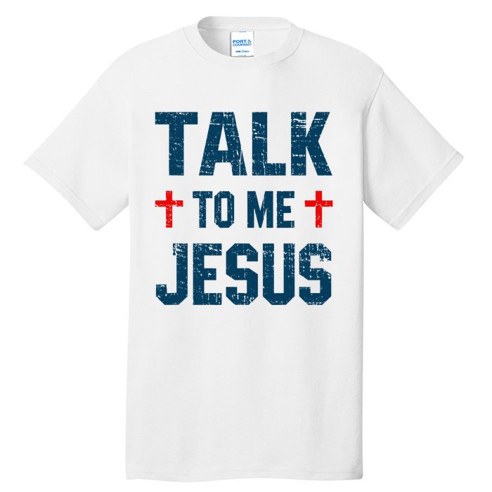 Funny Talk To Me Jesus Christ Vintage Tall T-Shirt