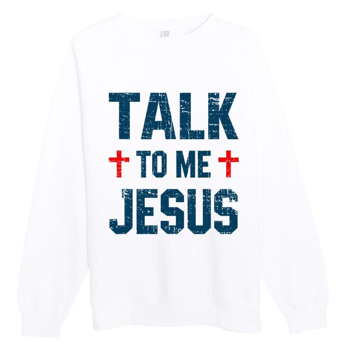 Funny Talk To Me Jesus Christ Vintage Premium Crewneck Sweatshirt