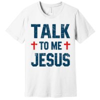 Funny Talk To Me Jesus Christ Vintage Premium T-Shirt