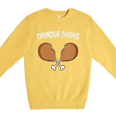 Funny Thunder Thighs Funny Thanksgiving Humor Turkey Day Premium Crewneck Sweatshirt