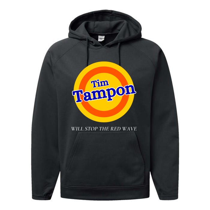 Funny Tampon Tim Will Stop The Red Wave Performance Fleece Hoodie