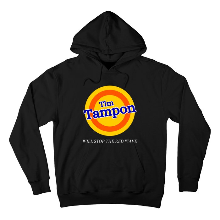 Funny Tampon Tim Will Stop The Red Wave Hoodie