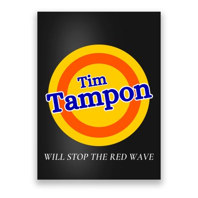 Funny Tampon Tim Will Stop The Red Wave Poster