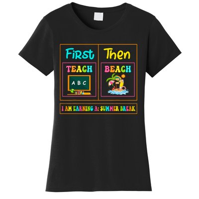 First Teach Then Beach I Am Earning A Summer Break Women's T-Shirt