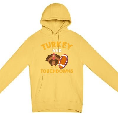 Football Thanksgiving Turkey And Touchdowns Gift Premium Pullover Hoodie