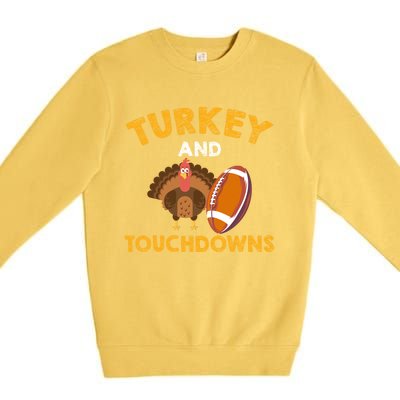 Football Thanksgiving Turkey And Touchdowns Gift Premium Crewneck Sweatshirt