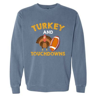 Football Thanksgiving Turkey And Touchdowns Gift Garment-Dyed Sweatshirt