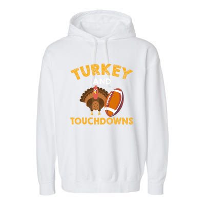 Football Thanksgiving Turkey And Touchdowns Gift Garment-Dyed Fleece Hoodie