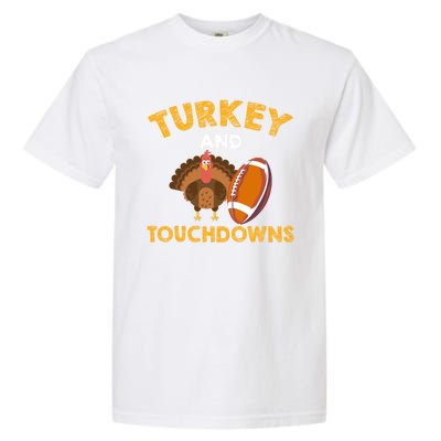 Football Thanksgiving Turkey And Touchdowns Gift Garment-Dyed Heavyweight T-Shirt