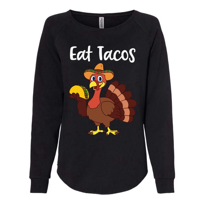 Funny Thanksgiving Turkey Day Eat Tacos Womens California Wash Sweatshirt