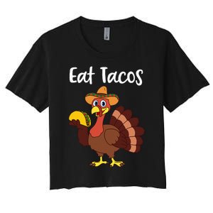 Funny Thanksgiving Turkey Day Eat Tacos Women's Crop Top Tee