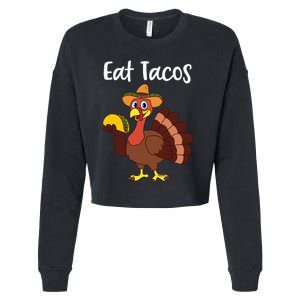 Funny Thanksgiving Turkey Day Eat Tacos Cropped Pullover Crew