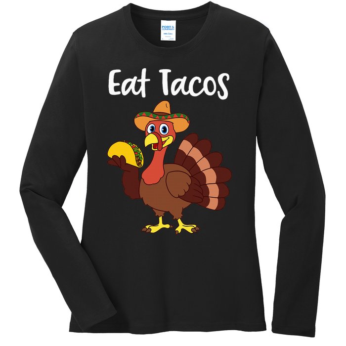 Funny Thanksgiving Turkey Day Eat Tacos Ladies Long Sleeve Shirt